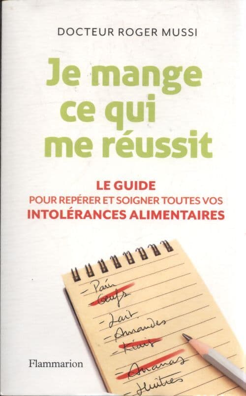 Je mange ce qui me réussit : Le guide pour repérer et soigner toutes vos intolérances alimentaires